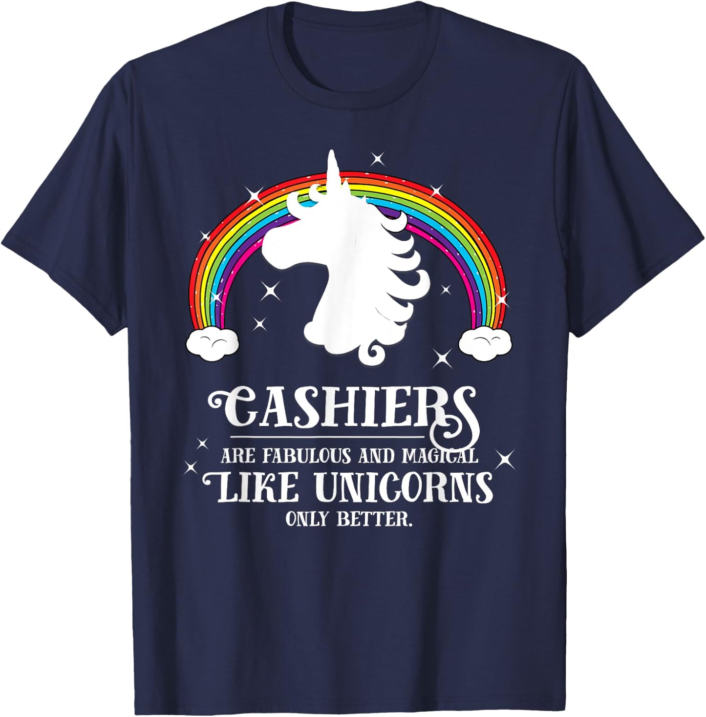 Cashiers Fabulous Magical Like Unicorns Funny Rainbow T-Shirt - T-Shirt | Navy
