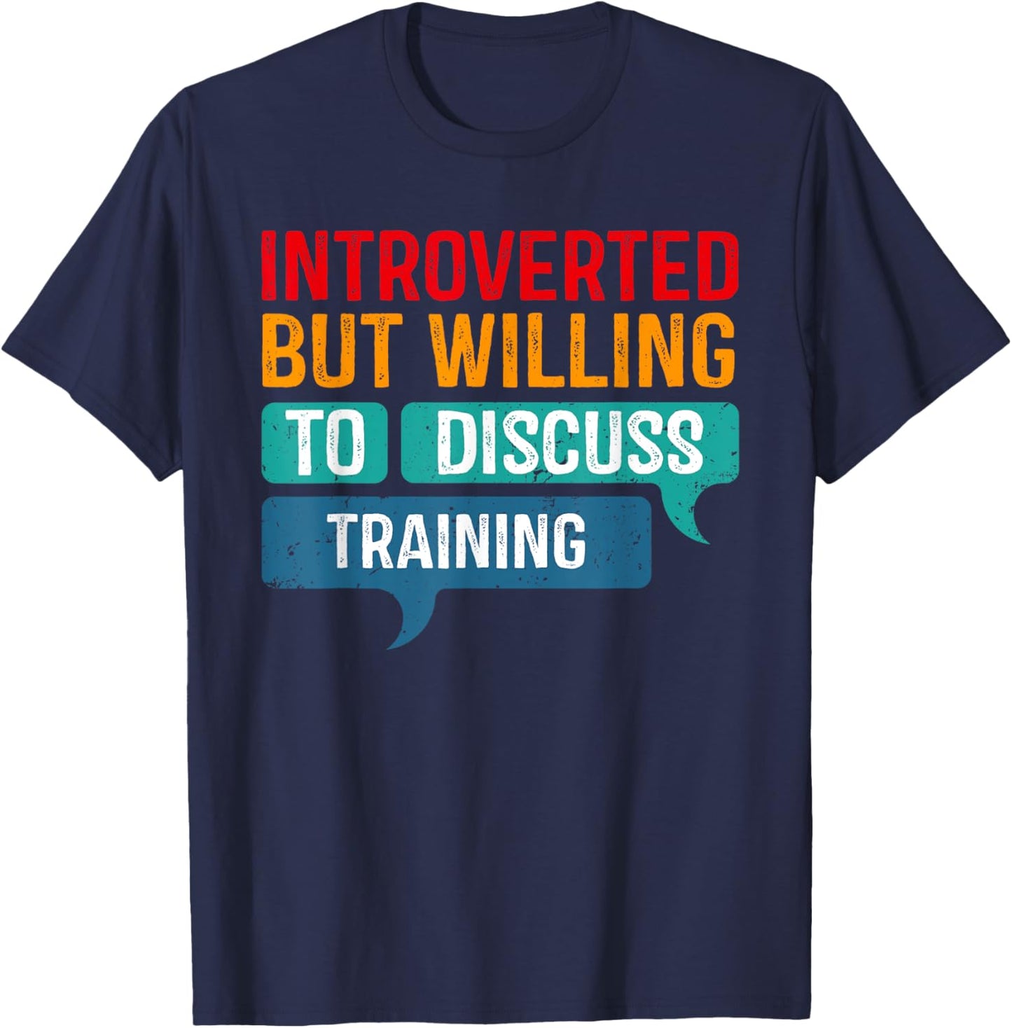 Introverted But Willing To Discuss Training T-Shirt - T-Shirt | Navy