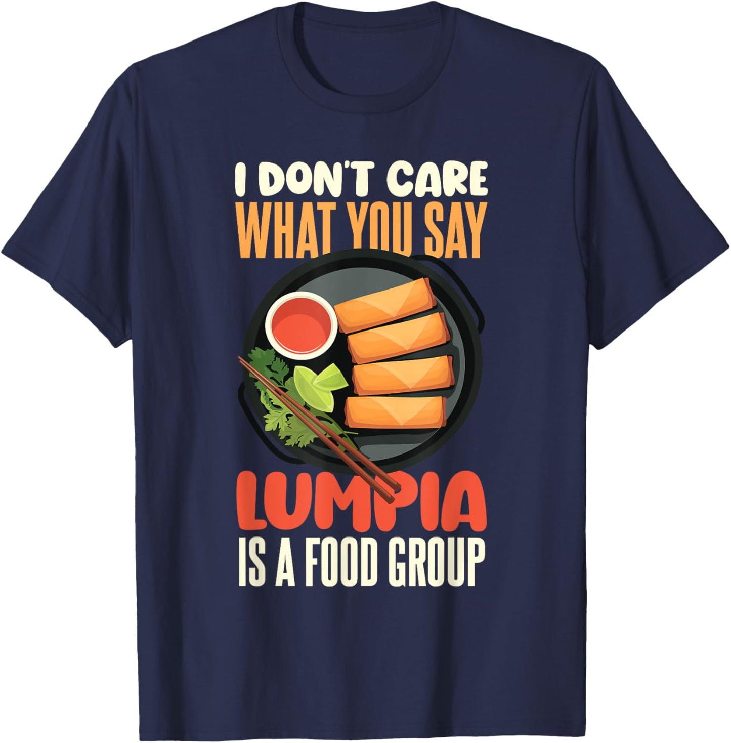 Filipino Spring Roll Lumpia Lover Lumpia Is A Food Group T-Shirt - T-Shirt | Navy