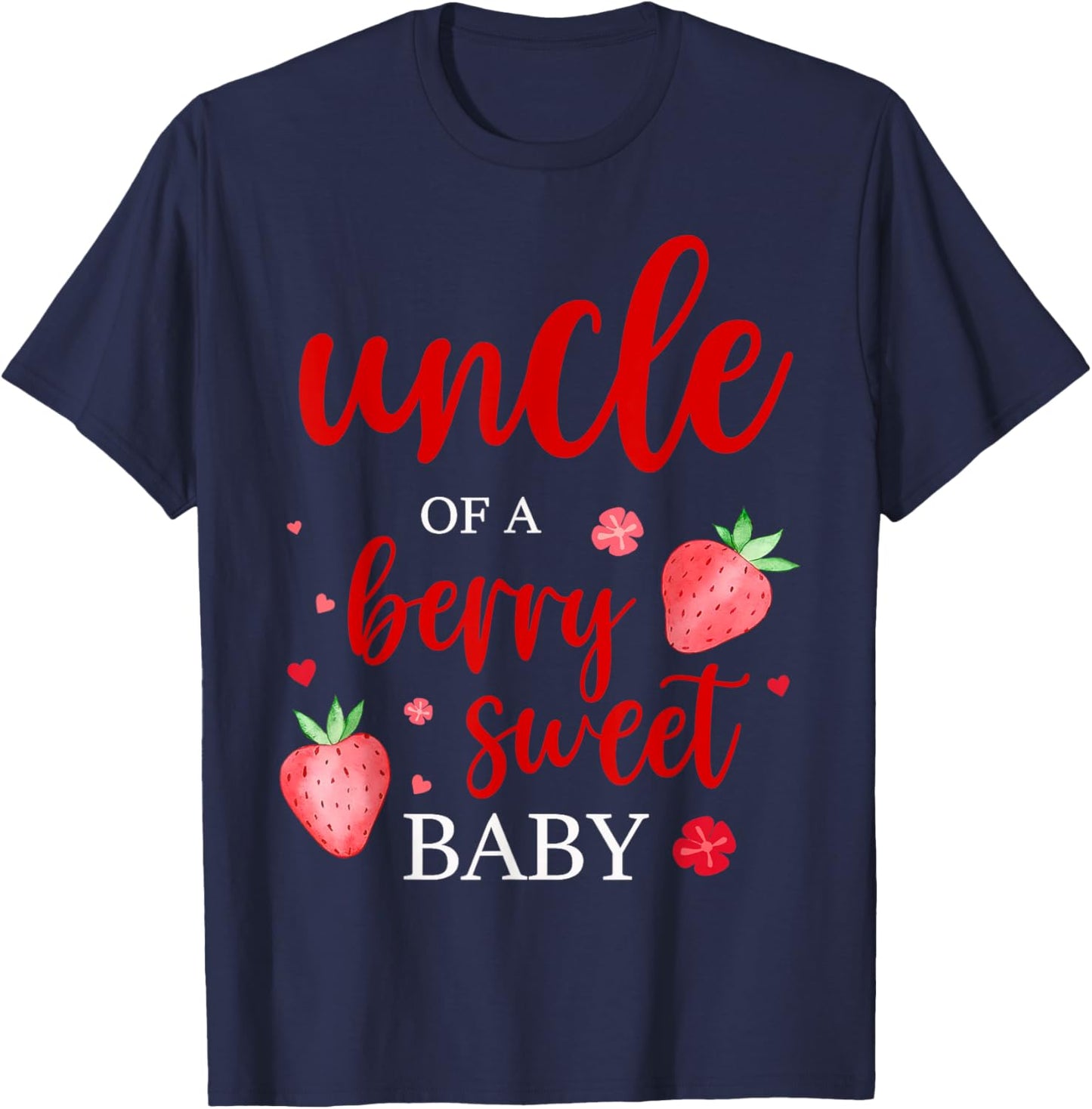 Uncle Of A Berry Sweet One Strawberry Baby First Birthday T-Shirt - T-Shirt | Navy