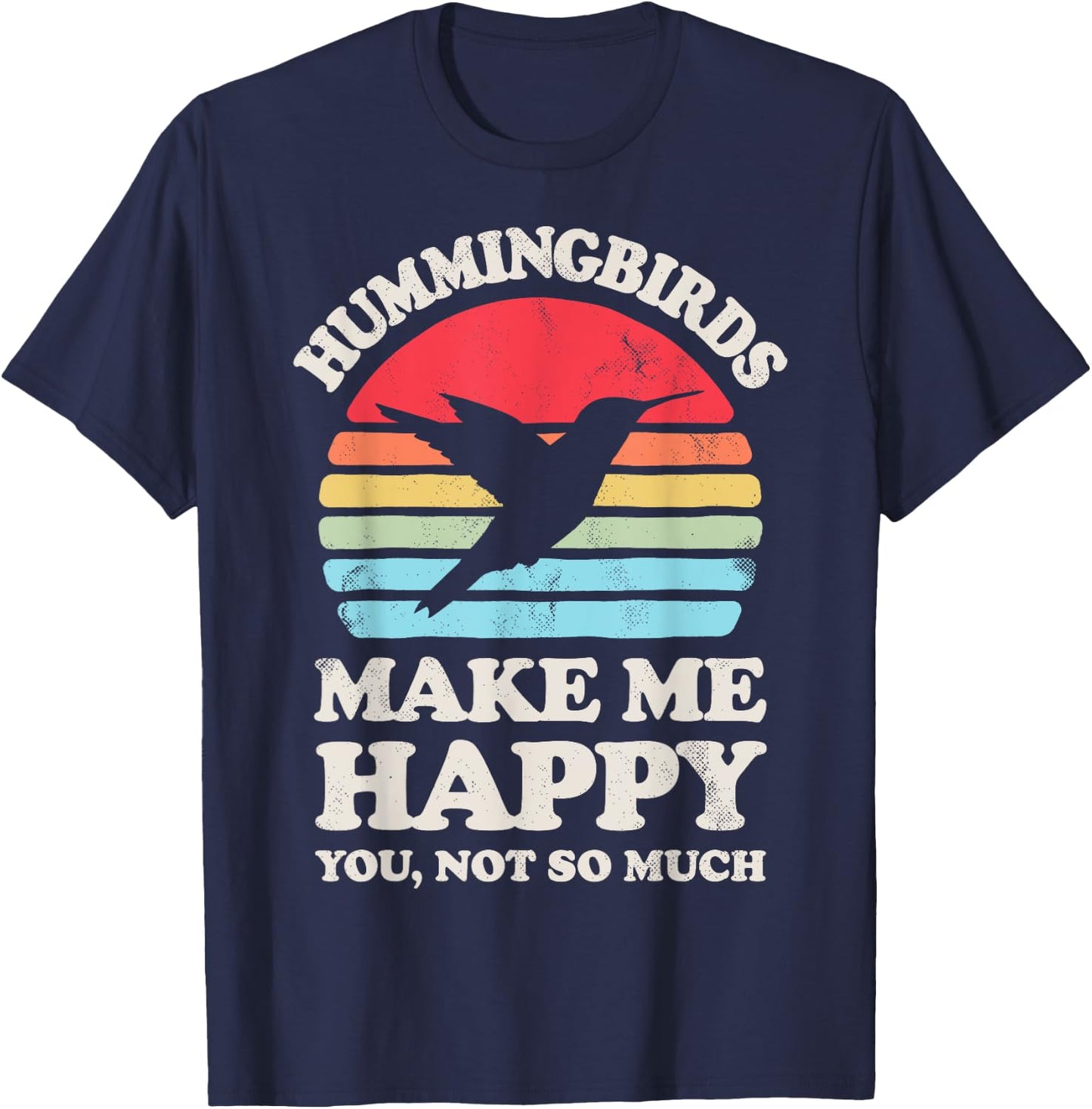 Hummingbirds Make Me Happy You Not So Much Hummingbird Retro T-Shirt - T-Shirt | Navy