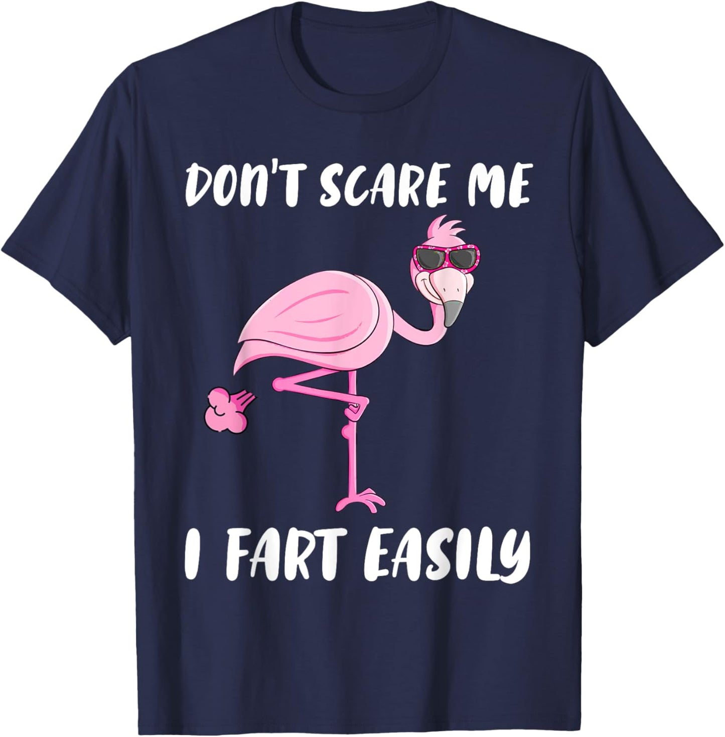 Don't Scare Me I Fart Easily Funny Flamingo Lover Gifts T-Shirt - T-Shirt | Navy