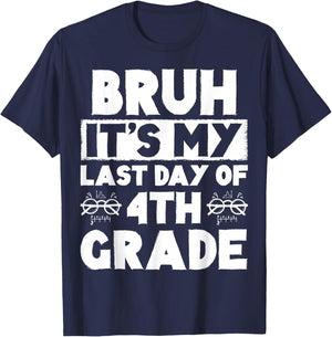 Bruh It's My Last Day Of 4th grade Teacher Summer Vacation T-Shirt - T-Shirt | Navy
