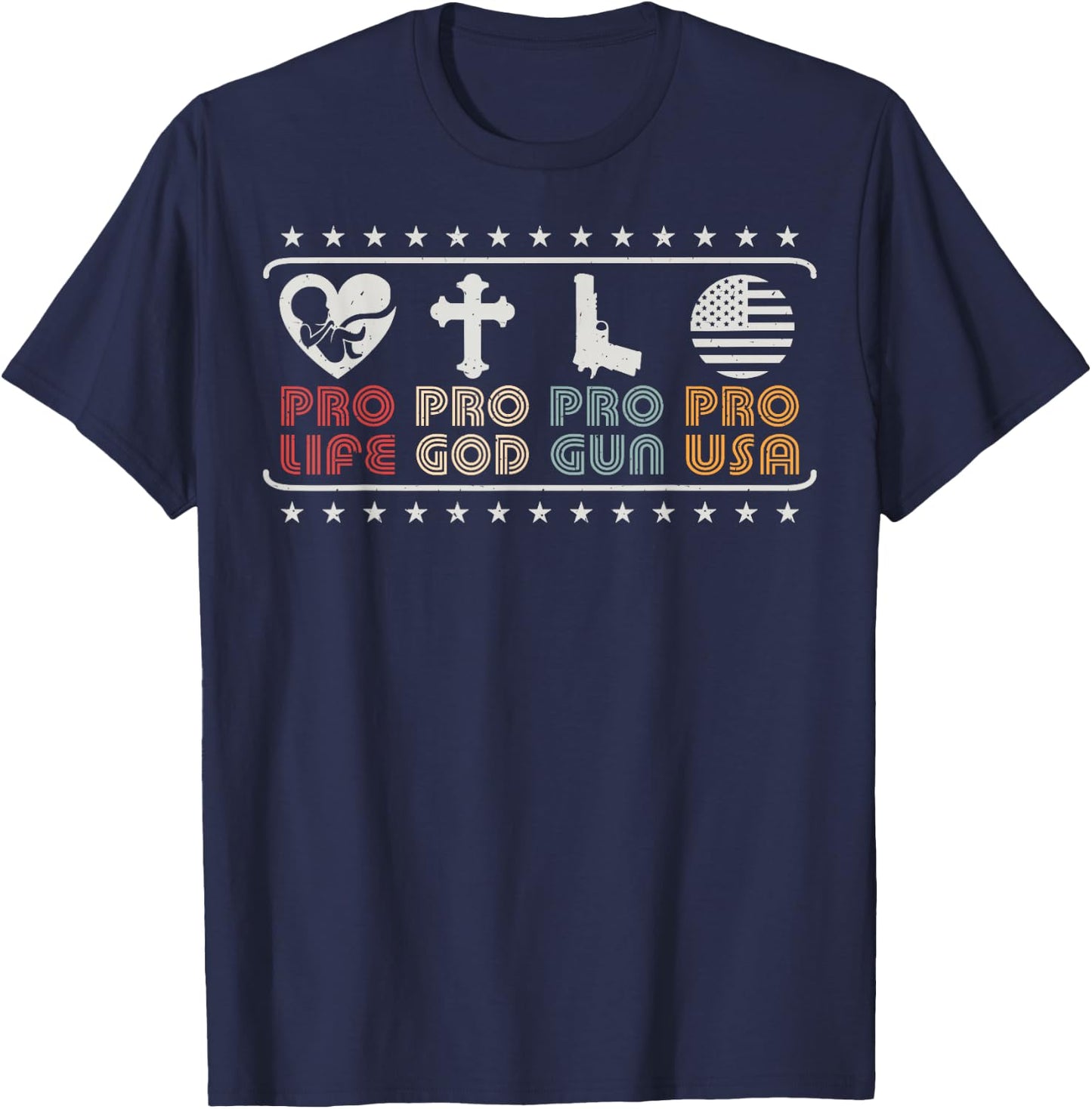 Pro Life Pro God Pro Gun Pro USA Conservative Patriot T-Shirt - T-Shirt | Navy