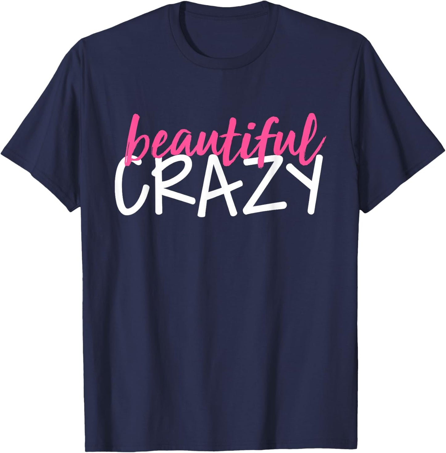 Beautiful Crazy T-Shirt - T-Shirt | Navy