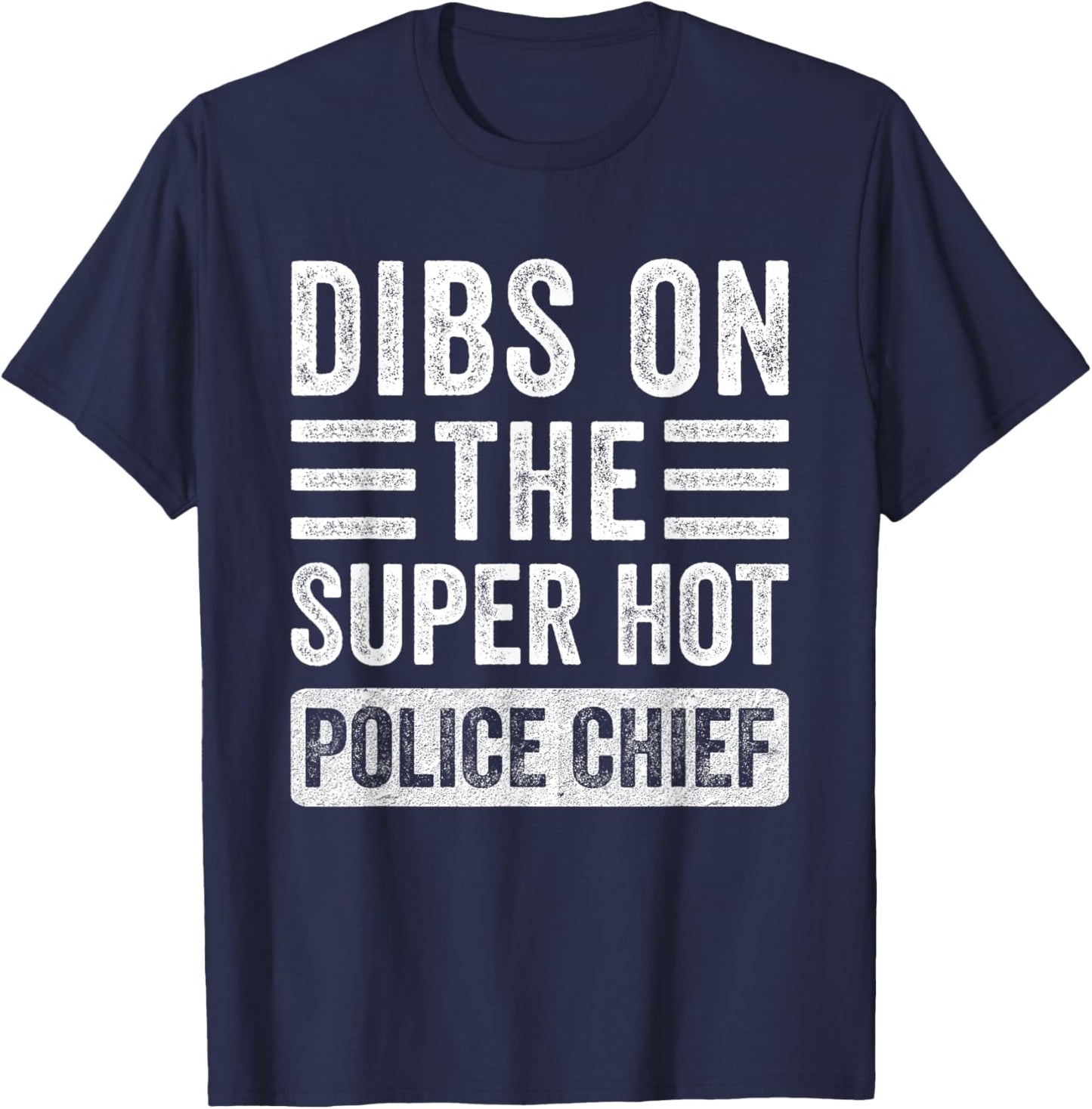 Dibs on The Super Hot Police Chief Funny Wife Girlfriend T-Shirt - T-Shirt | Navy