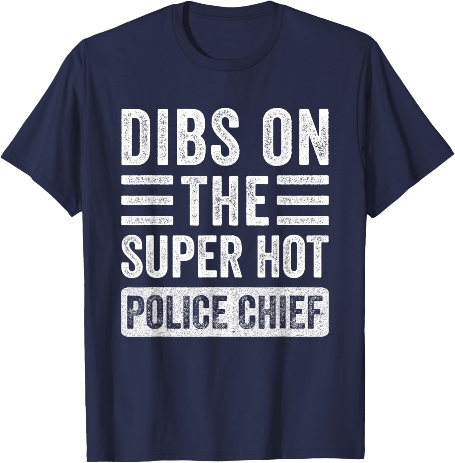 Dibs on The Super Hot Police Chief Funny Wife Girlfriend T-Shirt - T-Shirt | Navy