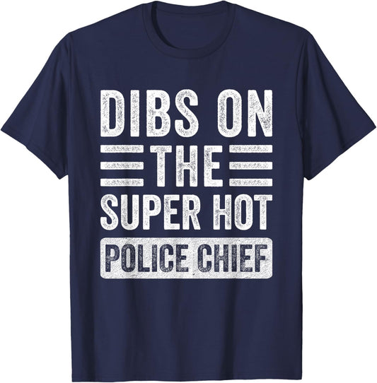 Dibs on The Super Hot Police Chief Funny Wife Girlfriend T-Shirt - T-Shirt | Navy