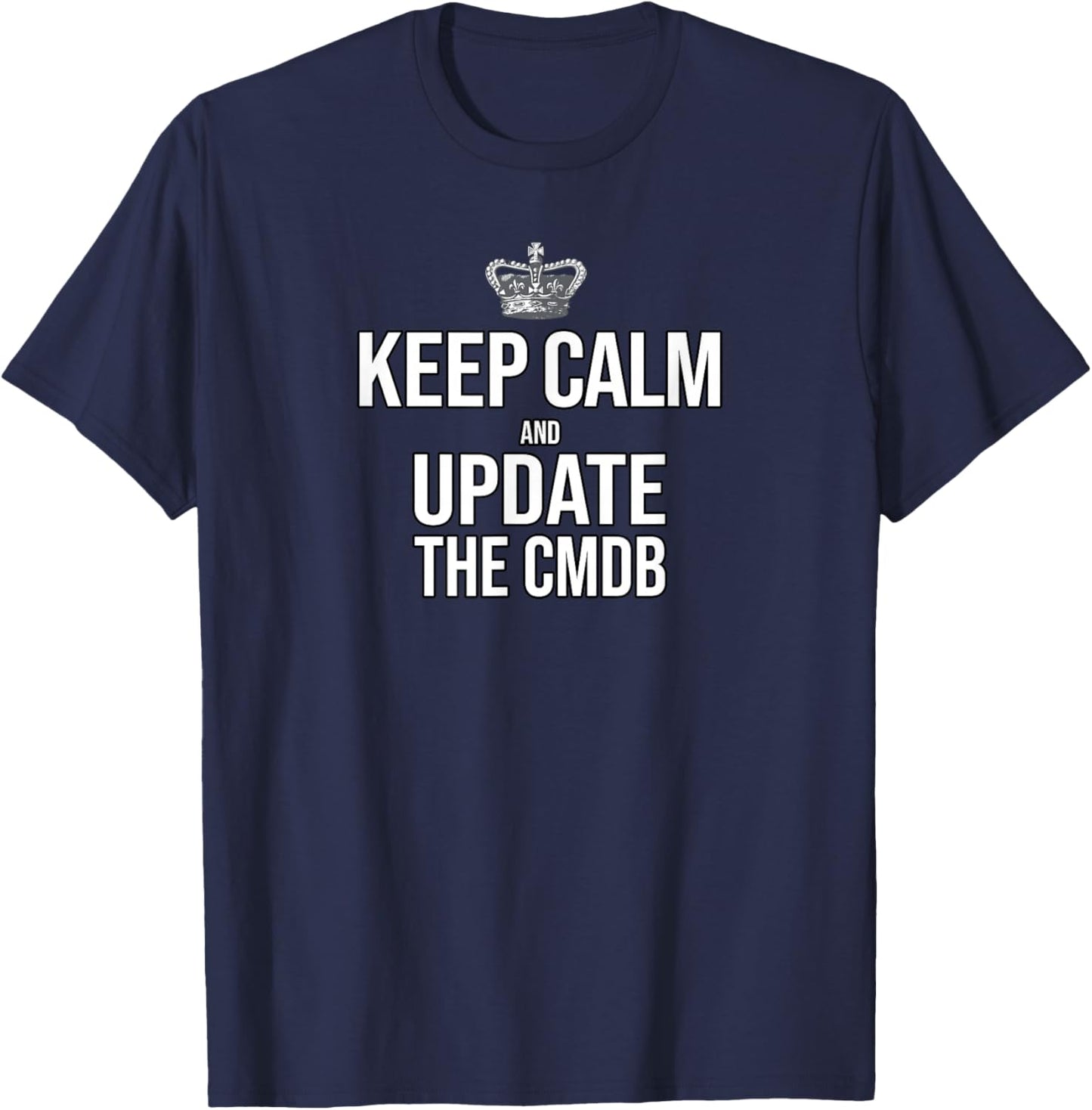 Keep Calm And Update The CMDB Women T-Shirt - T-Shirt | Navy