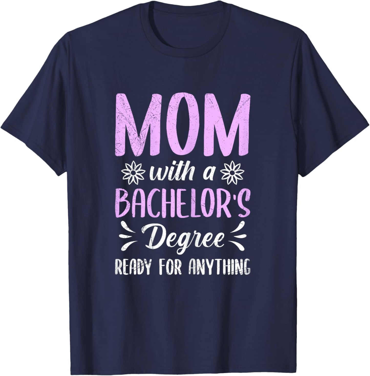MOM WITH A BACHELOR'S DEGREE READY FOR ANYTHING Mothers T-Shirt - T-Shirt | Navy