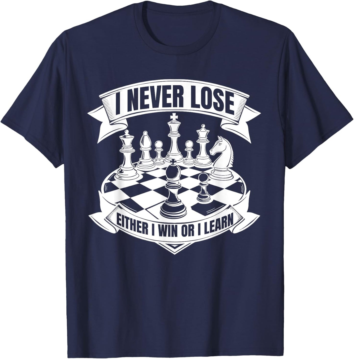 I Never Lose Chess Player Funny Chess Pieces Game Chessboard T-Shirt - T-Shirt | Navy