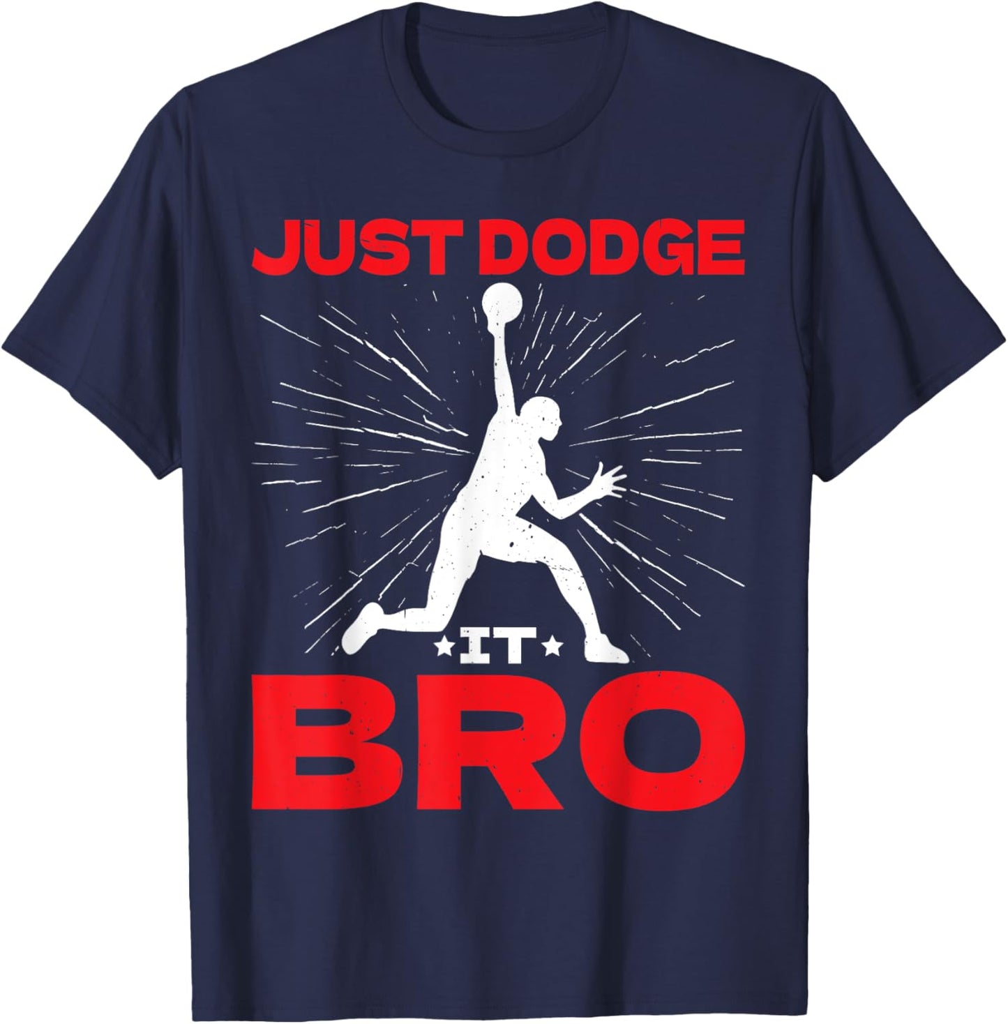 Just Dodge It Bro Dodgeball Player Game T-Shirt - T-Shirt | Navy