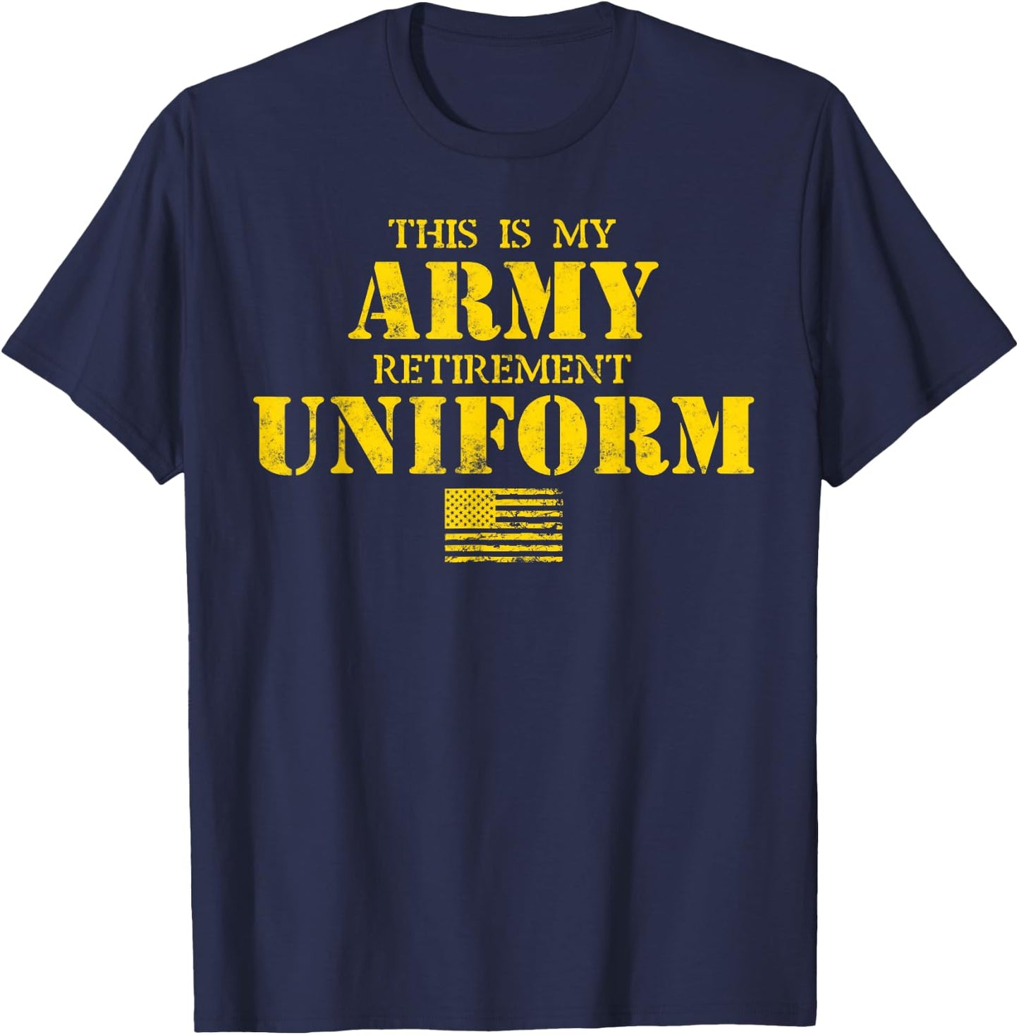 This is My Army Retirement Uniform Retired Military Army T-Shirt - T-Shirt | Navy