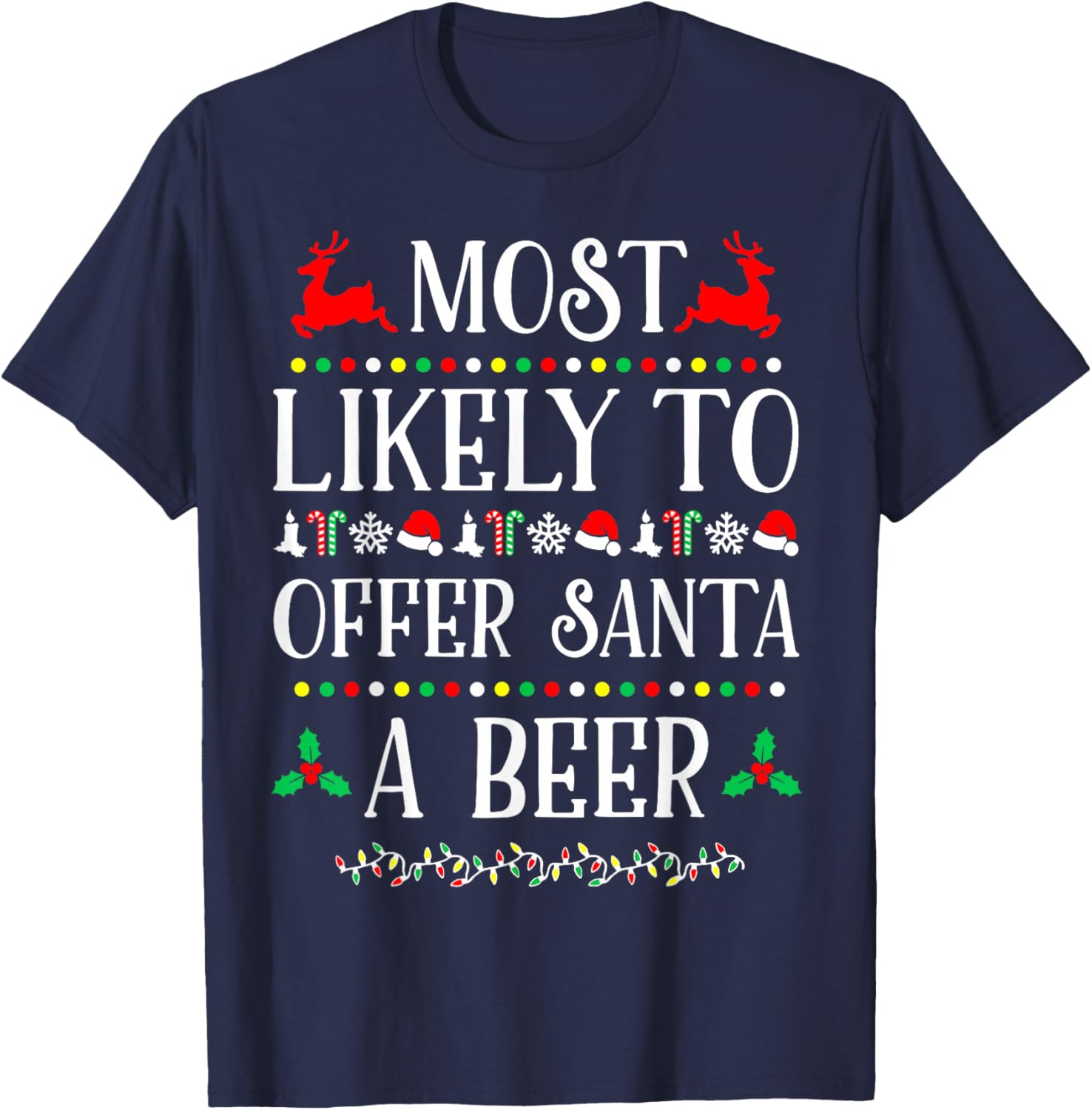 Most Likely To Offer Santa A Beer Funny Drinking Christmas T-Shirt - T-Shirt | Navy