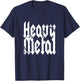 Heavy Metal Music Saying Metalhead Festival Gig Heavy Metal T-Shirt - T-Shirt | Navy