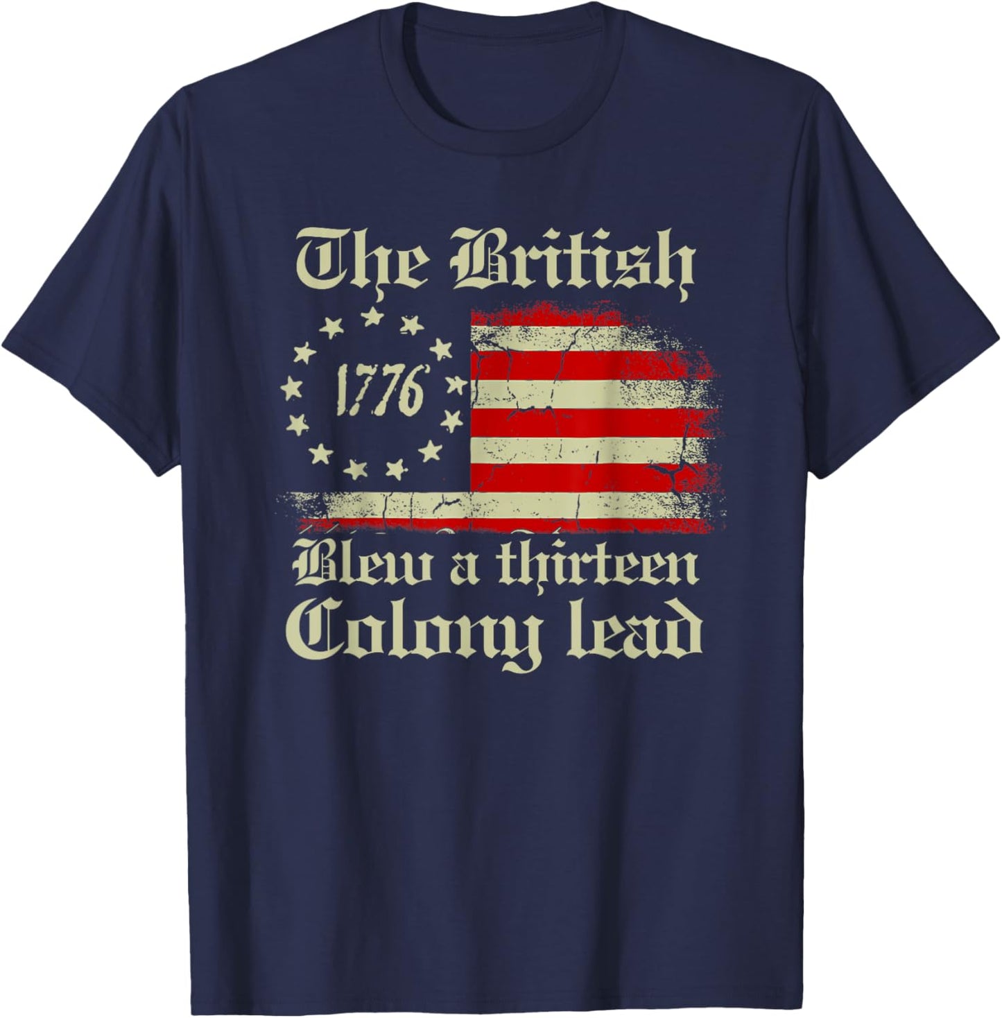 The British Blew A 13 Colony Lead Funny 4Th Of July Vintage Women Men T-Shirt - T-Shirt | Navy