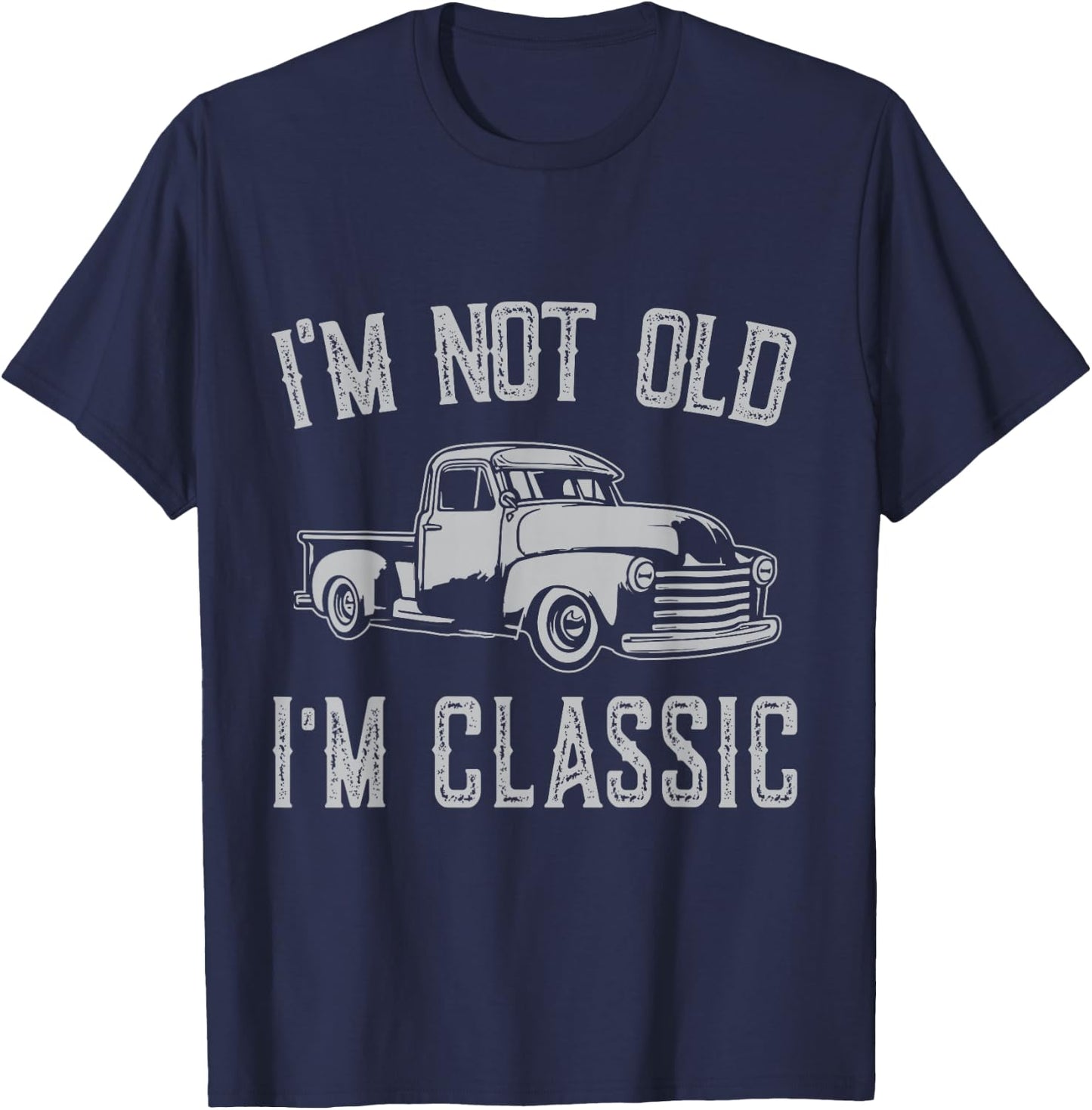 I'm Not Old I'm Classic Funny Car Fathers Day Vintage T-Shirt - T-Shirt | Navy
