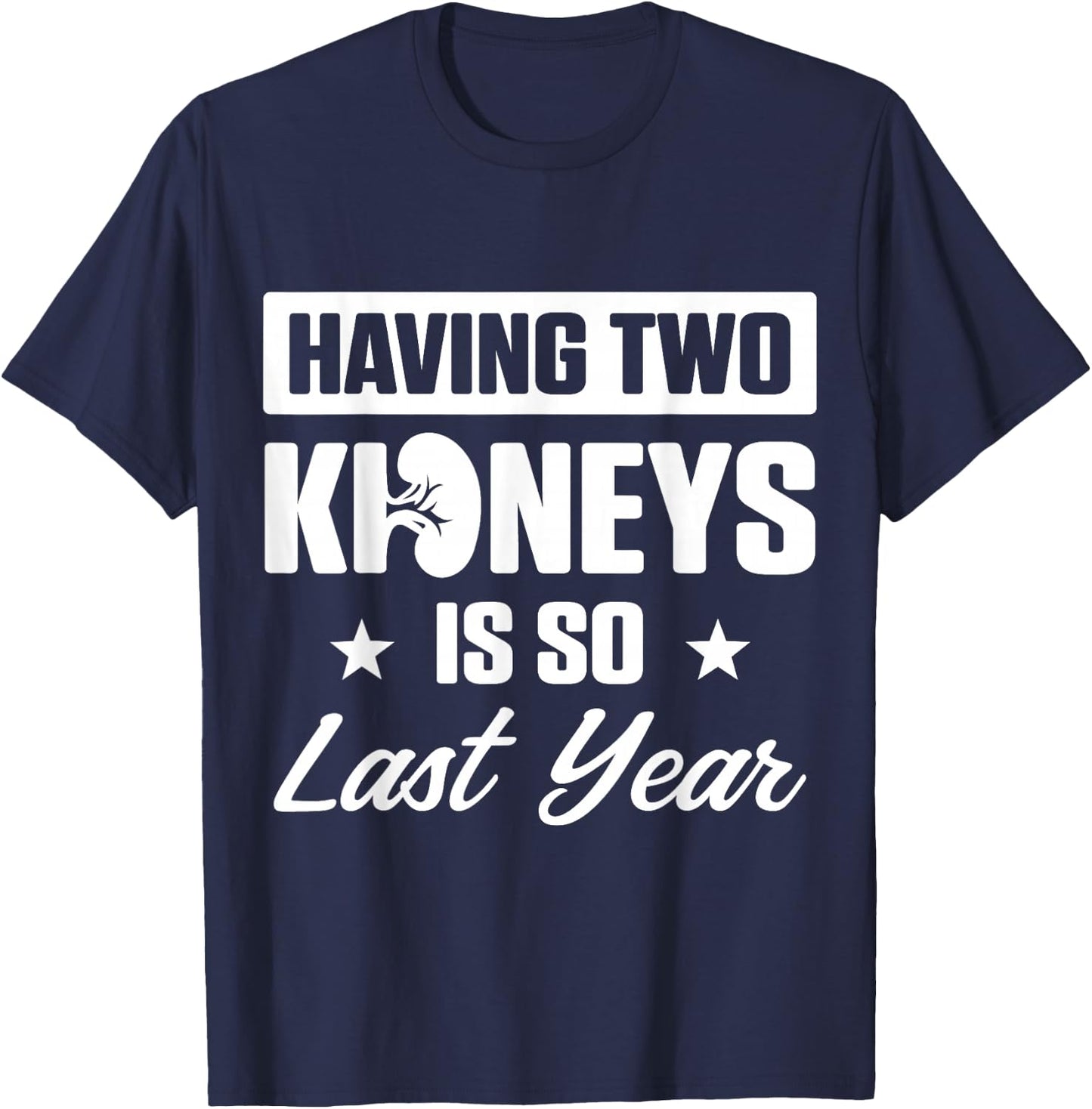 Kidney Transplant Donor Last Year Surgery Recovery Gifts T-Shirt - T-Shirt | Navy