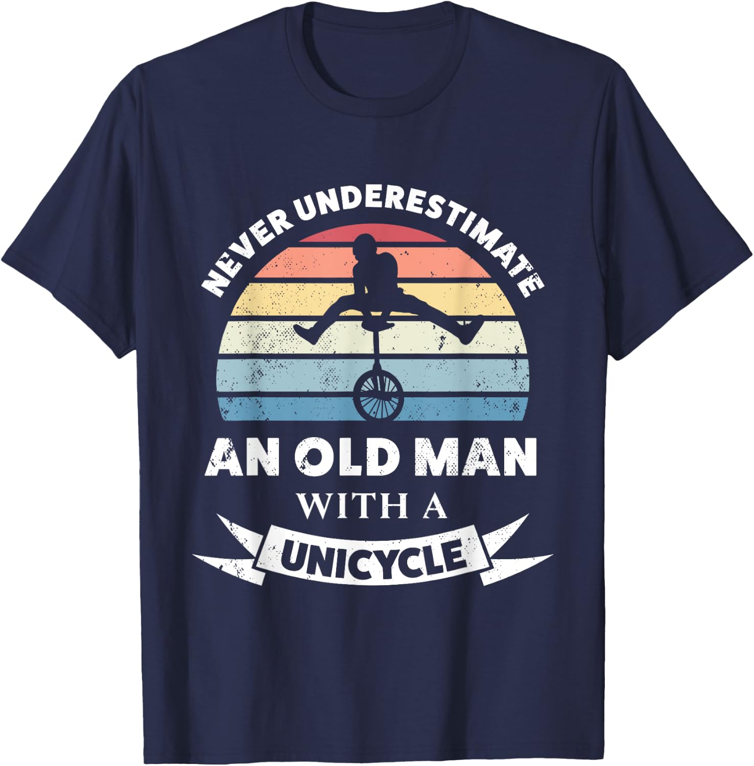 Old Man with a Unicycle Funny Gift Dad T-Shirt - T-Shirt | Navy