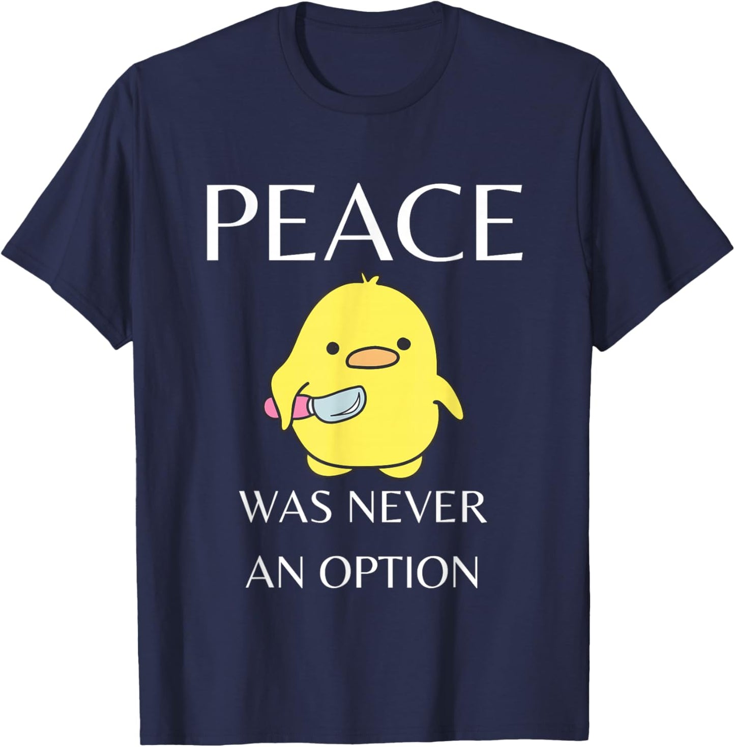 Peace Was Never An Option - Duck With Knife Duck With Knife T-Shirt - T-Shirt | Navy