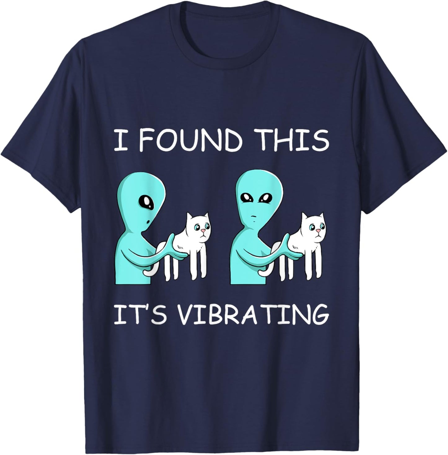 I Found This Its Vibrating Cat Lover Funny Kitten Aliens Men Women Girls Kids T-Shirt - T-Shirt | Navy