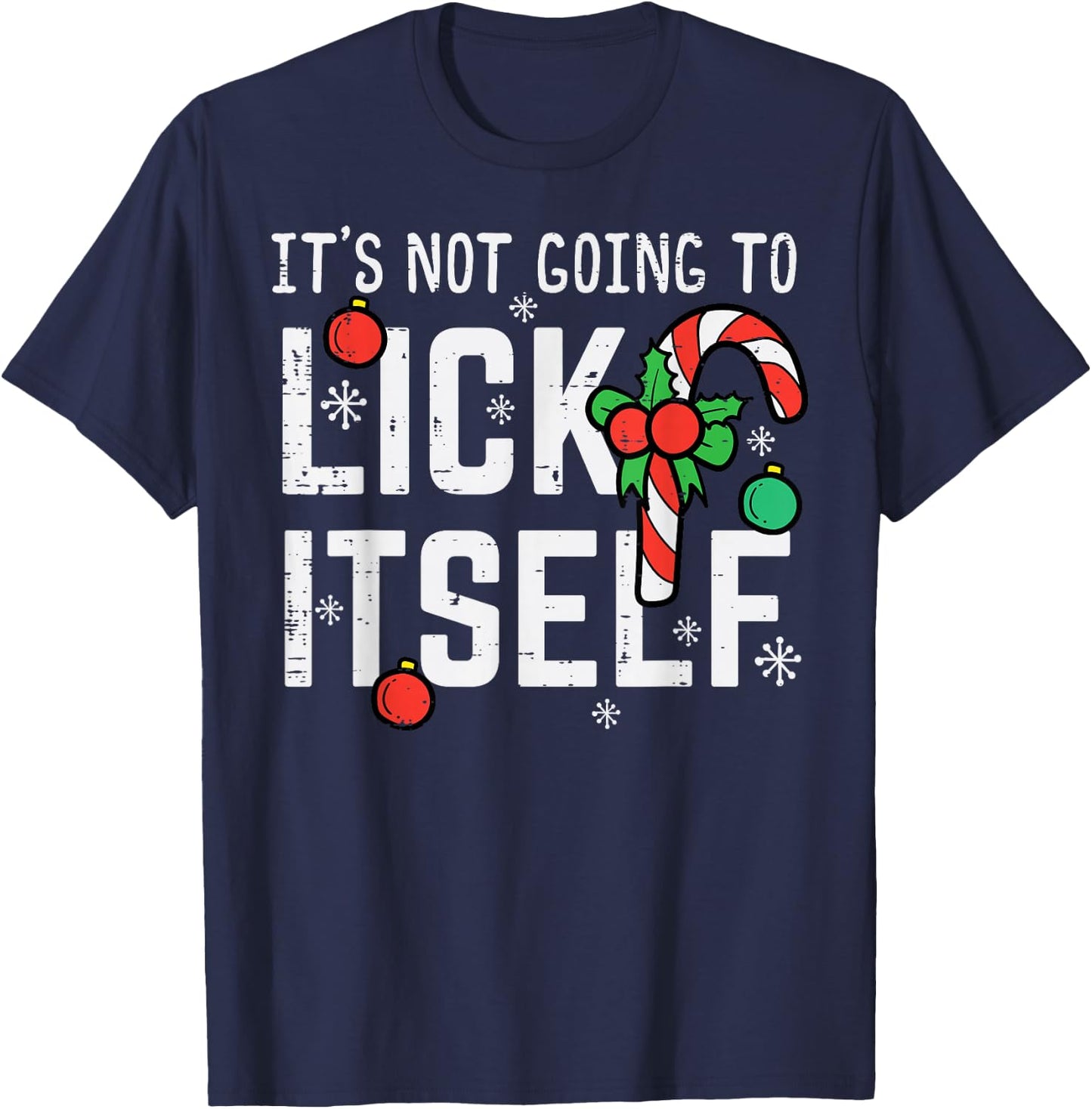 Not Going To Lick Itself Candy Cane Funny Christmas Xmas Men T-Shirt - T-Shirt | Navy
