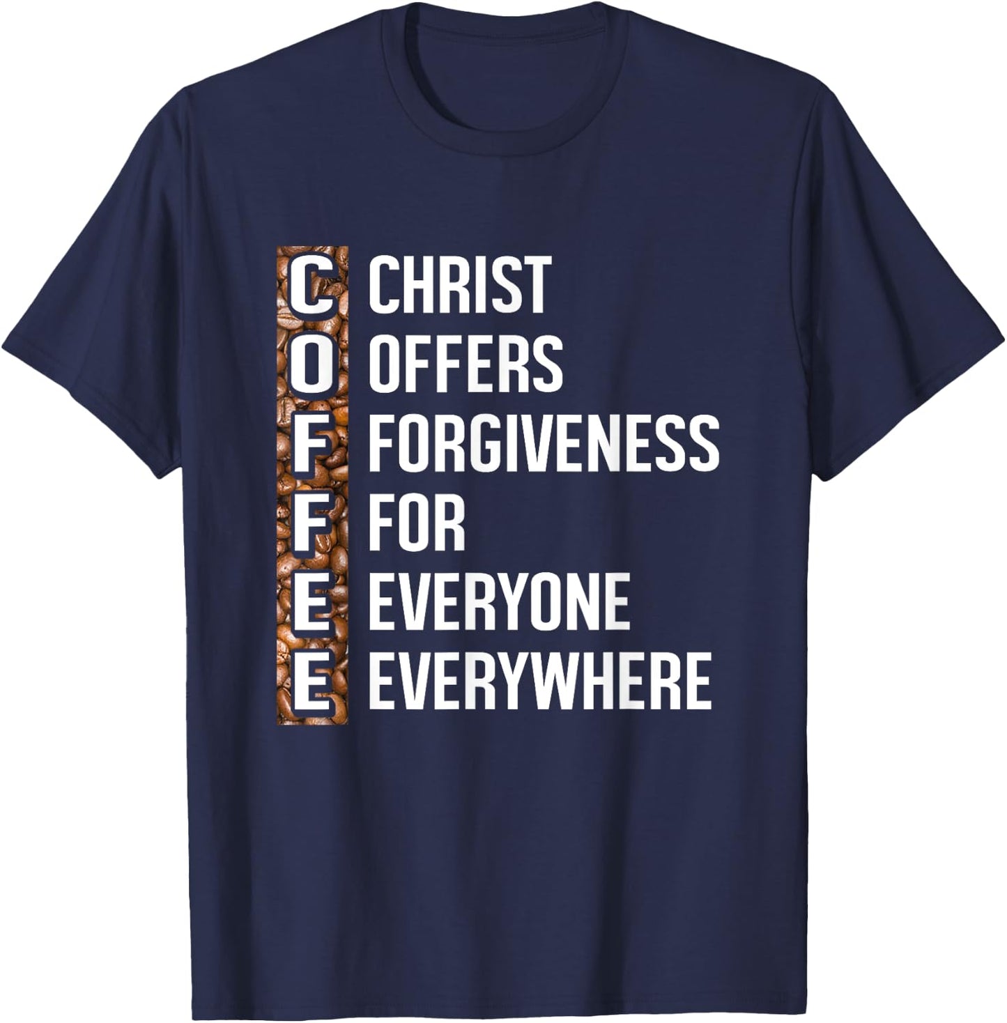 Christ Offers Forgiveness For Everyone Everywhere Coffee T-Shirt - T-Shirt | Navy