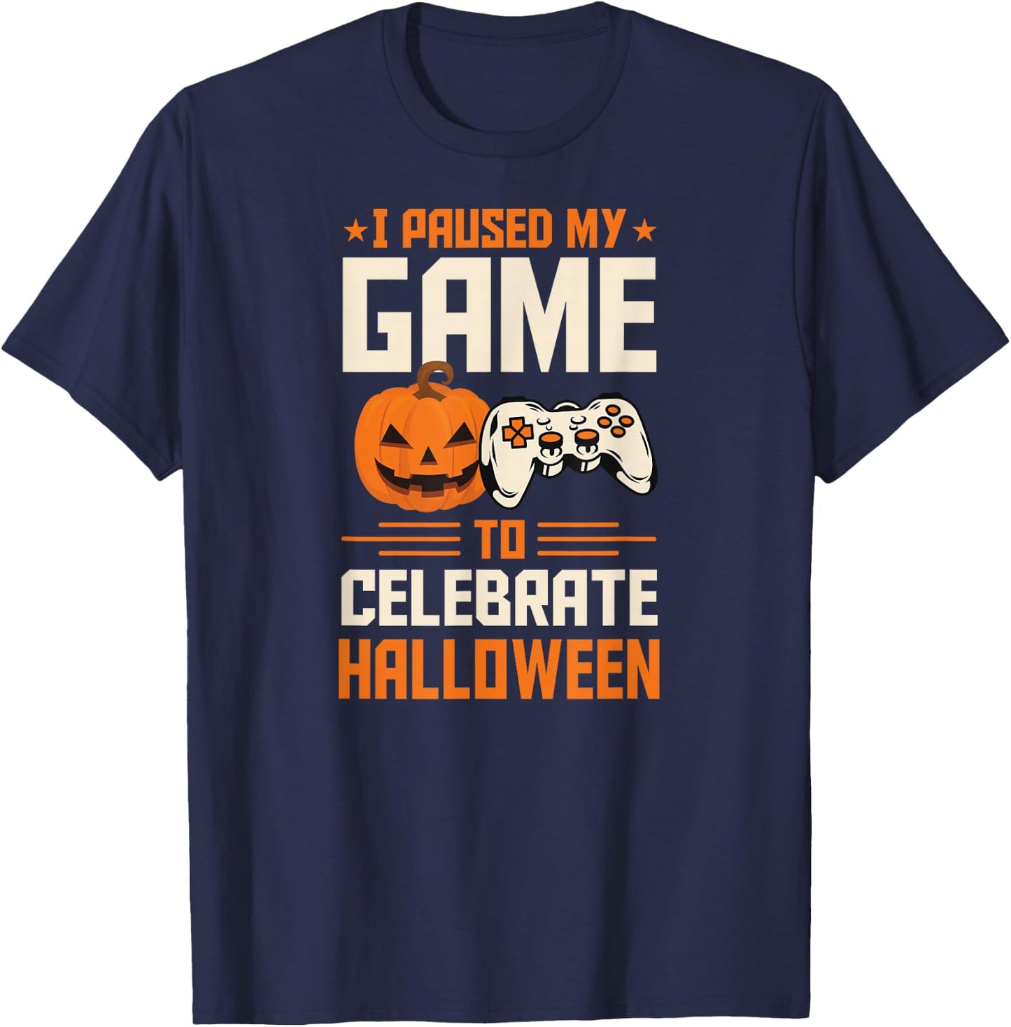 I Paused My Game To Celebrate Halloween Introvert Gamer T-Shirt - T-Shirt | Navy
