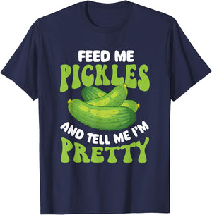 Feed Me Pickles And Tell Me I'm Pretty - Dill Pickle Lover T-Shirt - T-Shirt | Navy