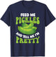 Feed Me Pickles And Tell Me I'm Pretty - Dill Pickle Lover T-Shirt - T-Shirt | Navy