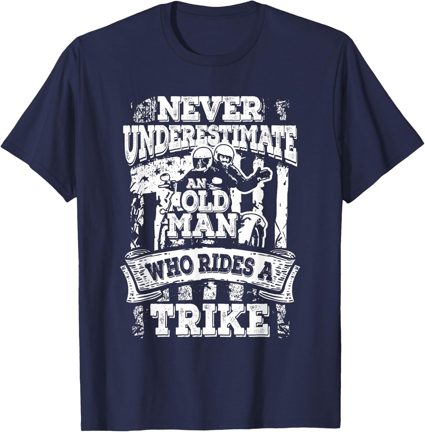 Unterschätzt Niemals Einen Alten Mann Der Ein Trike Fährt T-Shirt - T-Shirt | Navy
