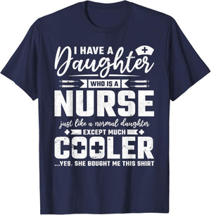 My Daughter Is A Nurse Like A Normal Except Much Cooler T-Shirt - T-Shirt | Navy