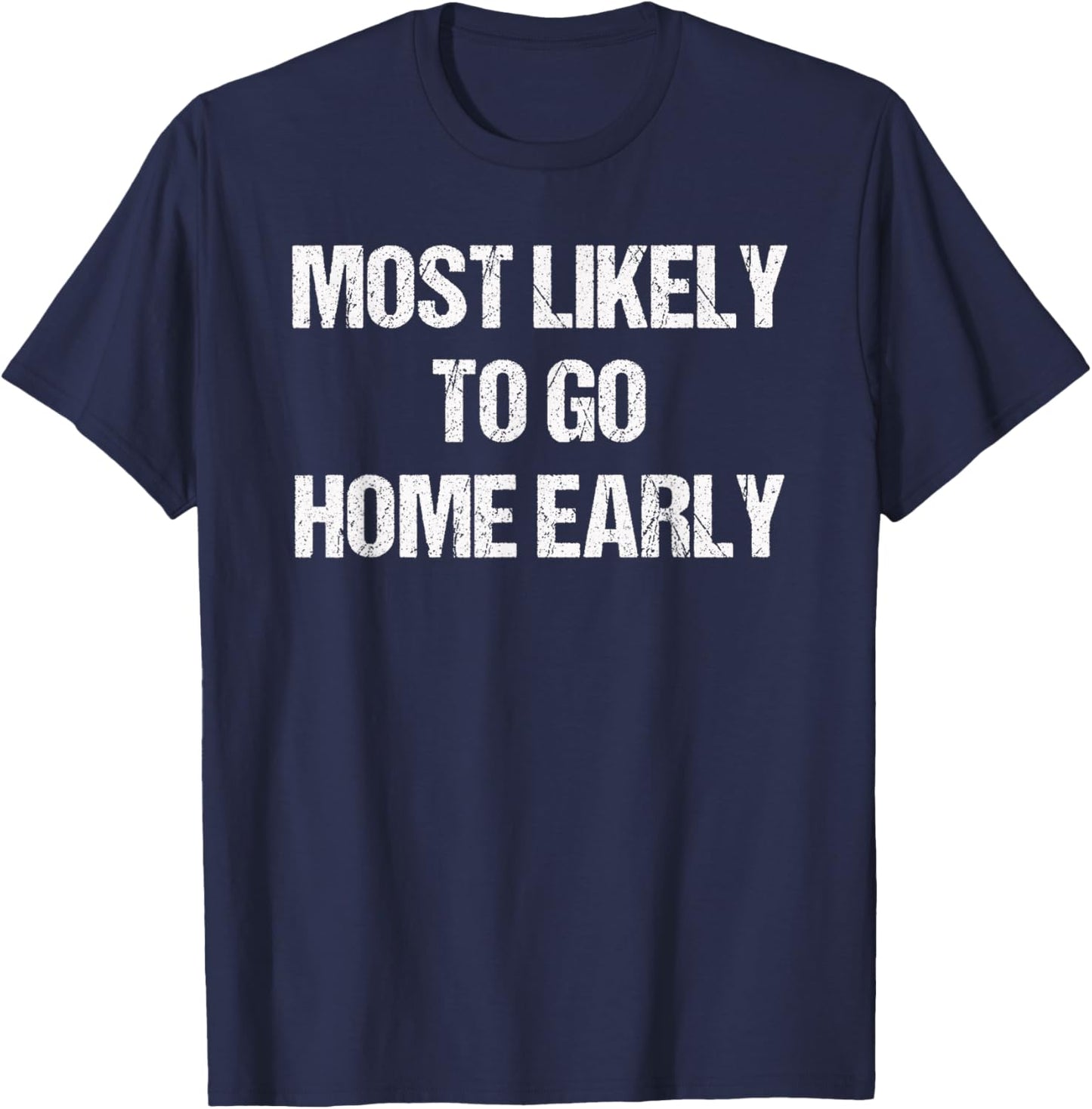 Most Likely To Go Home Early Matching Vacation T-Shirt - T-Shirt | Navy