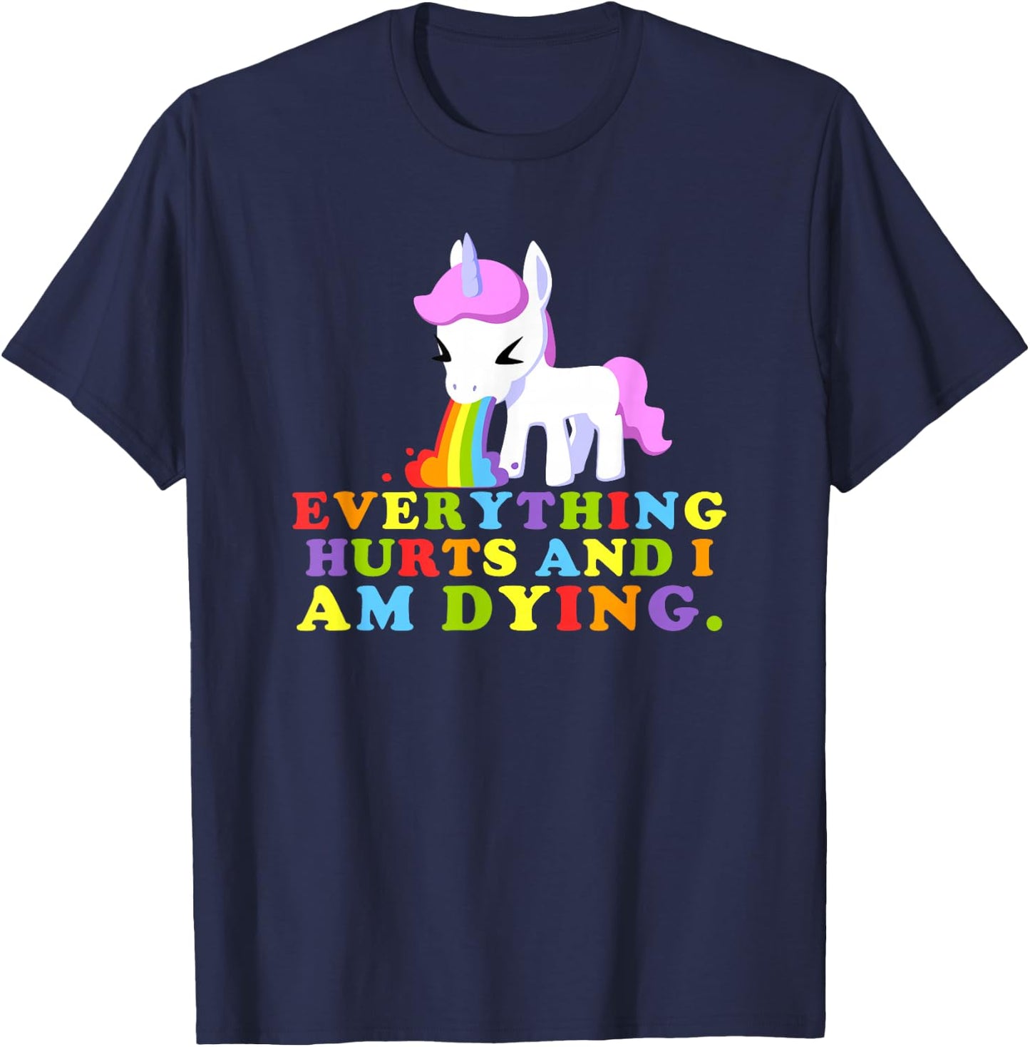 Everything Hurts & I'm Dying - Workout Funny Unicorn Gym T-Shirt - T-Shirt | Navy