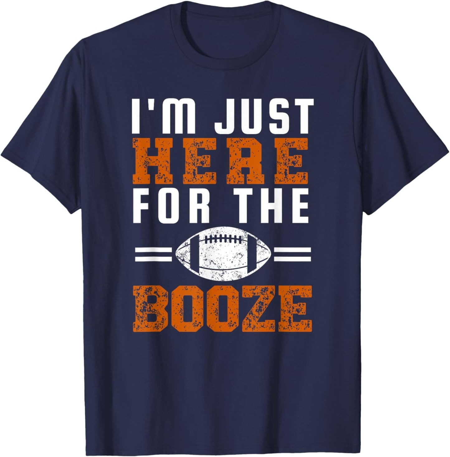 I'm Just Here For The Booze Funny Girlfriend Football T-Shirt - T-Shirt | Navy