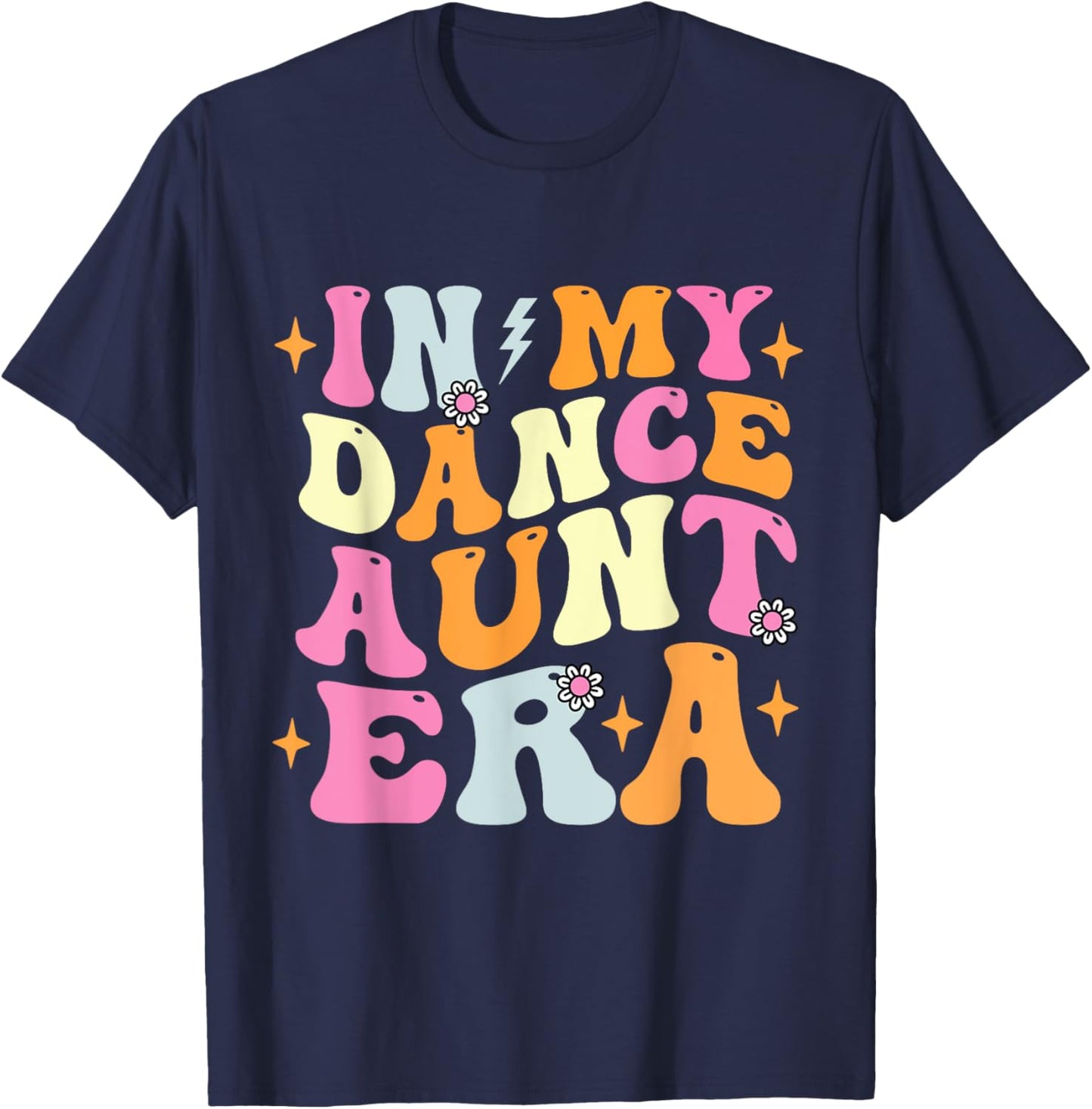 In My Dance Aunt Era Trendy Sports Dancer Auntie Teacher T-Shirt - T-Shirt | Navy
