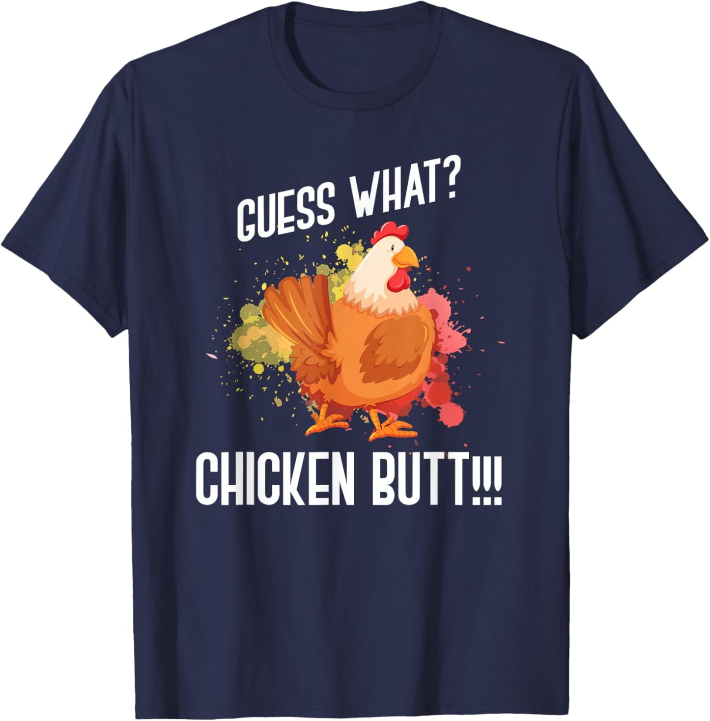 Guess What Chicken Butt Funny Farmer Gift Animal Chicken T-Shirt - T-Shirt | Navy