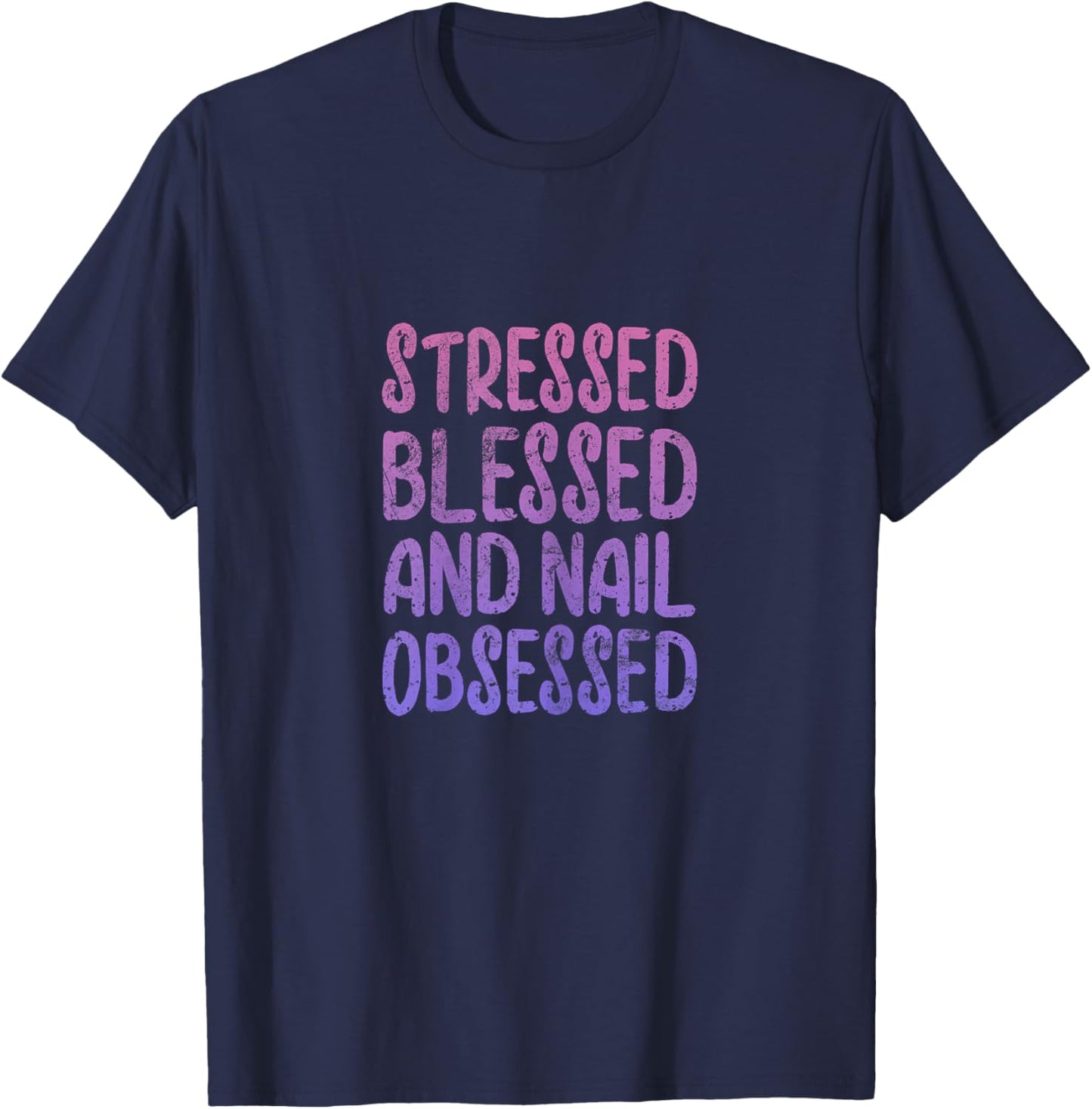 Nail Tech Stressed Blessed Nail Obsessed Manicurist Grunge T-Shirt - T-Shirt | Navy