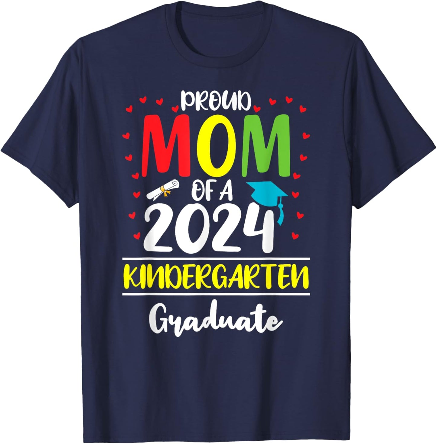 Funny Proud Mom of a Class of 2024 Kindergarten Graduate T-Shirt - T-Shirt | Navy