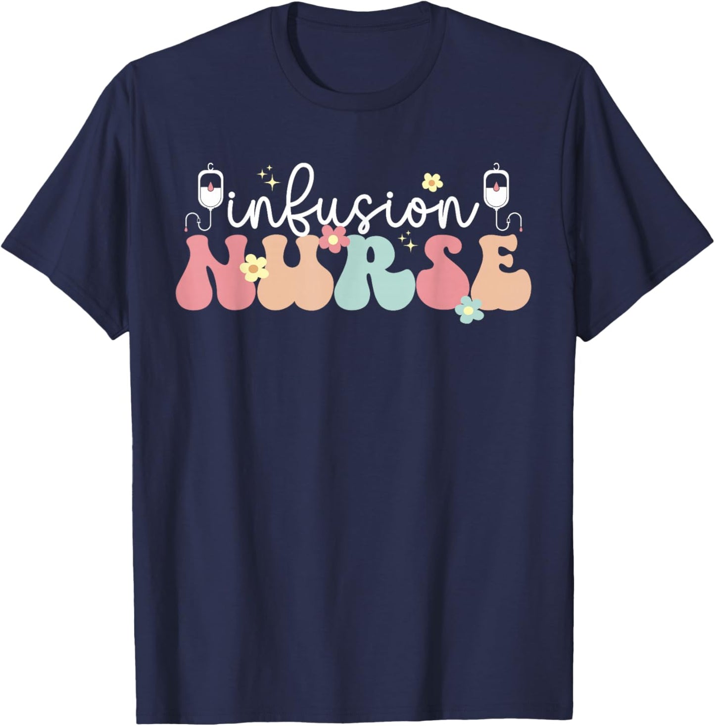 Groovy Infusion Nurse Appreciation Infusion Nursing T-Shirt - T-Shirt | Navy