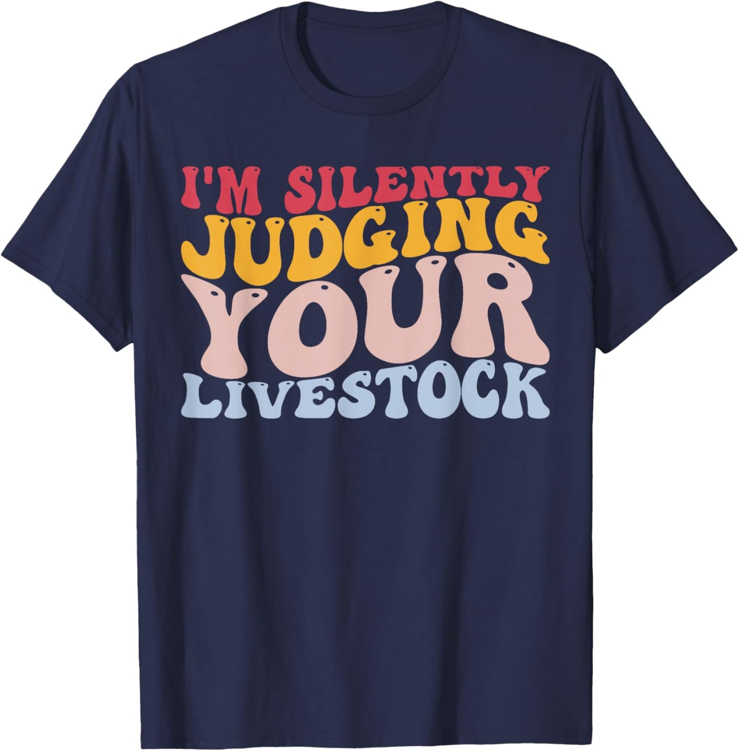 I'm Silently Judging Your Livestock Showing Farmer Dairy Cow T-Shirt - T-Shirt | Navy
