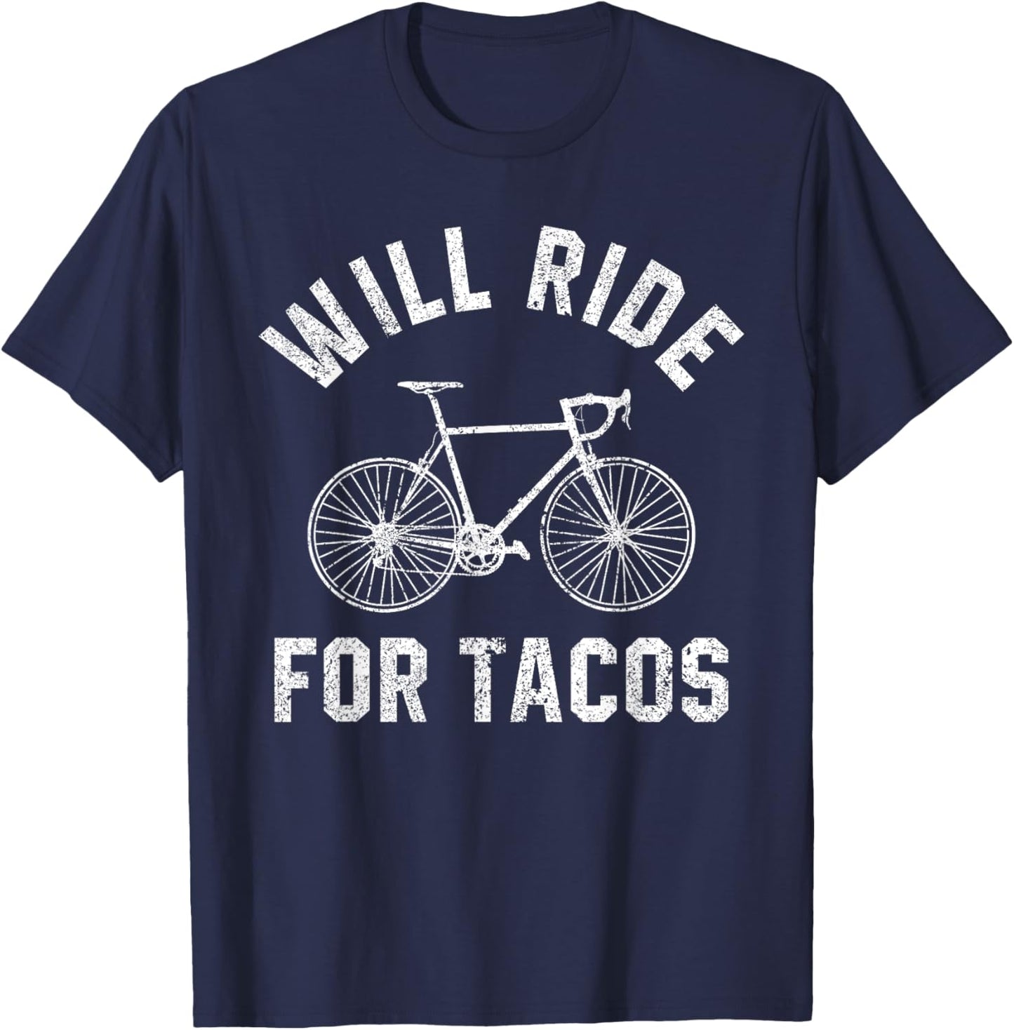 Will Ride For Tacos Funny Cycling Bicycle Distressed Design T-Shirt - T-Shirt | Navy