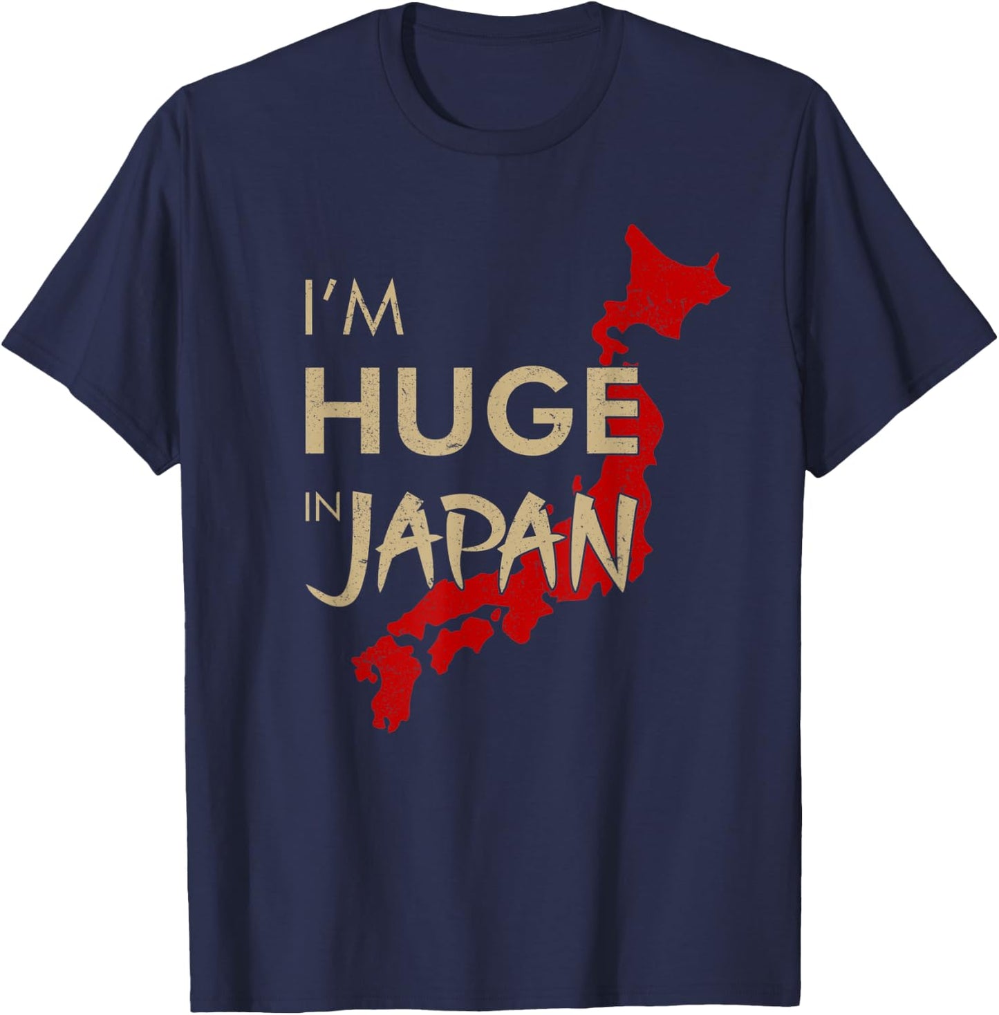 I'm Huge In Japan, Funny Japanese quote T-Shirt - T-Shirt | Navy