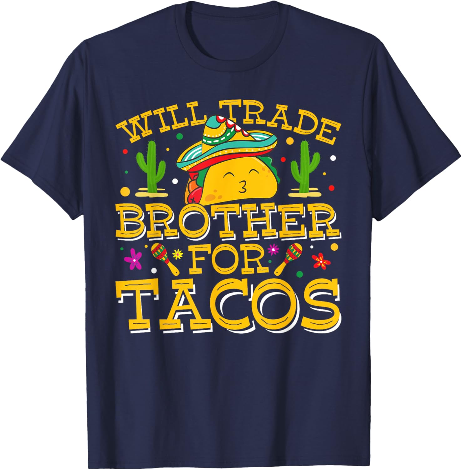 Will Trade Brother For Tacos Cinco De Mayo Kids Toddlers T-Shirt - T-Shirt | Navy