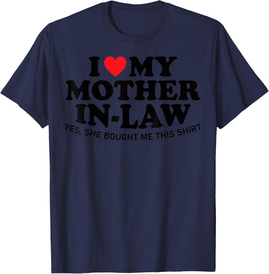 I Love My Mother in Law Yes She Bought Me This Son in Law T-Shirt - T-Shirt | Navy