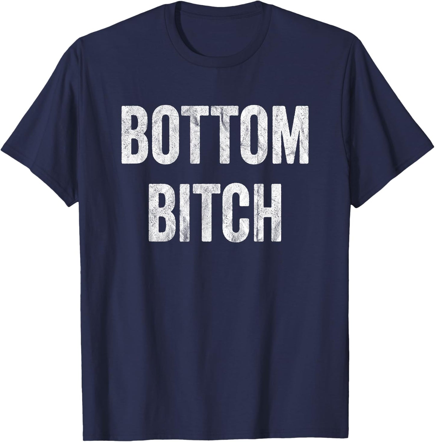 Funny Bottom Bitch BDSM Kinky Cuckold Sex Gay Sub Lover T-Shirt - T-Shirt | Navy