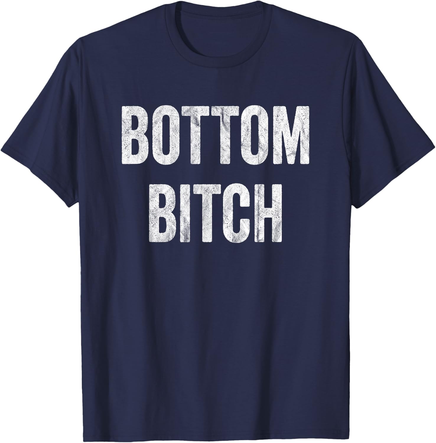 Funny Bottom Bitch BDSM Kinky Cuckold Sex Gay Sub Lover T-Shirt - T-Shirt | Navy