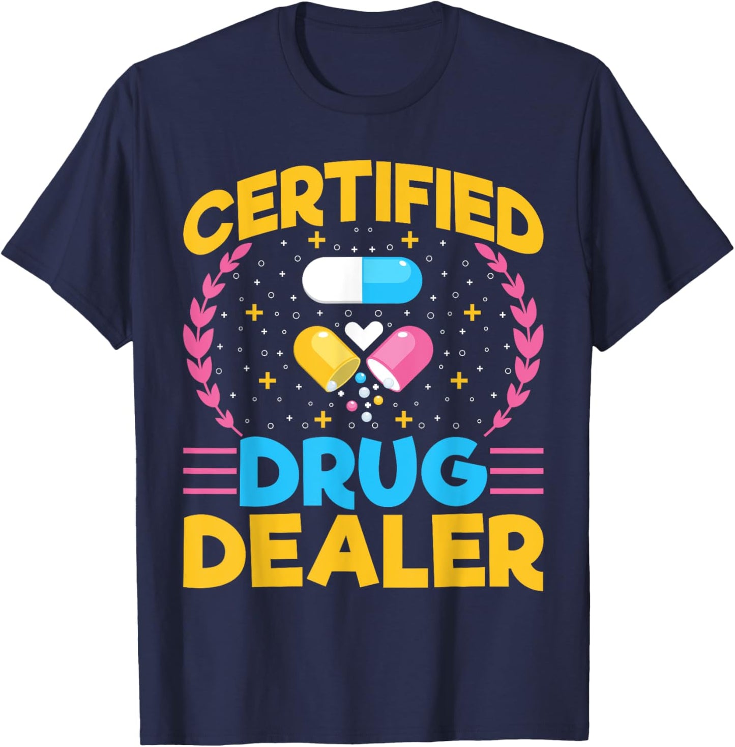 Certified Drug Dealer - Funny Pharmacy Tech Pharmacist T-Shirt - T-Shirt | Navy