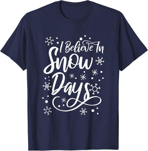 I Believe In Snow Days Supporter Of Snow Days T-Shirt - T-Shirt | Navy