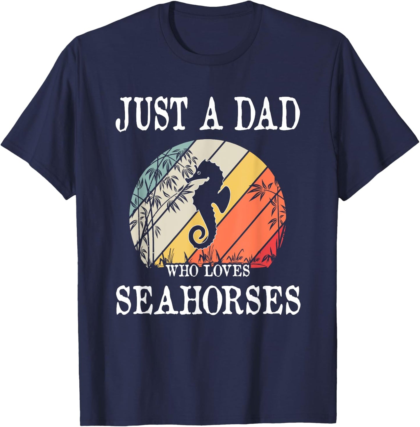 Just A DAD Who Loves Seahorses T-Shirt - T-Shirt | Navy